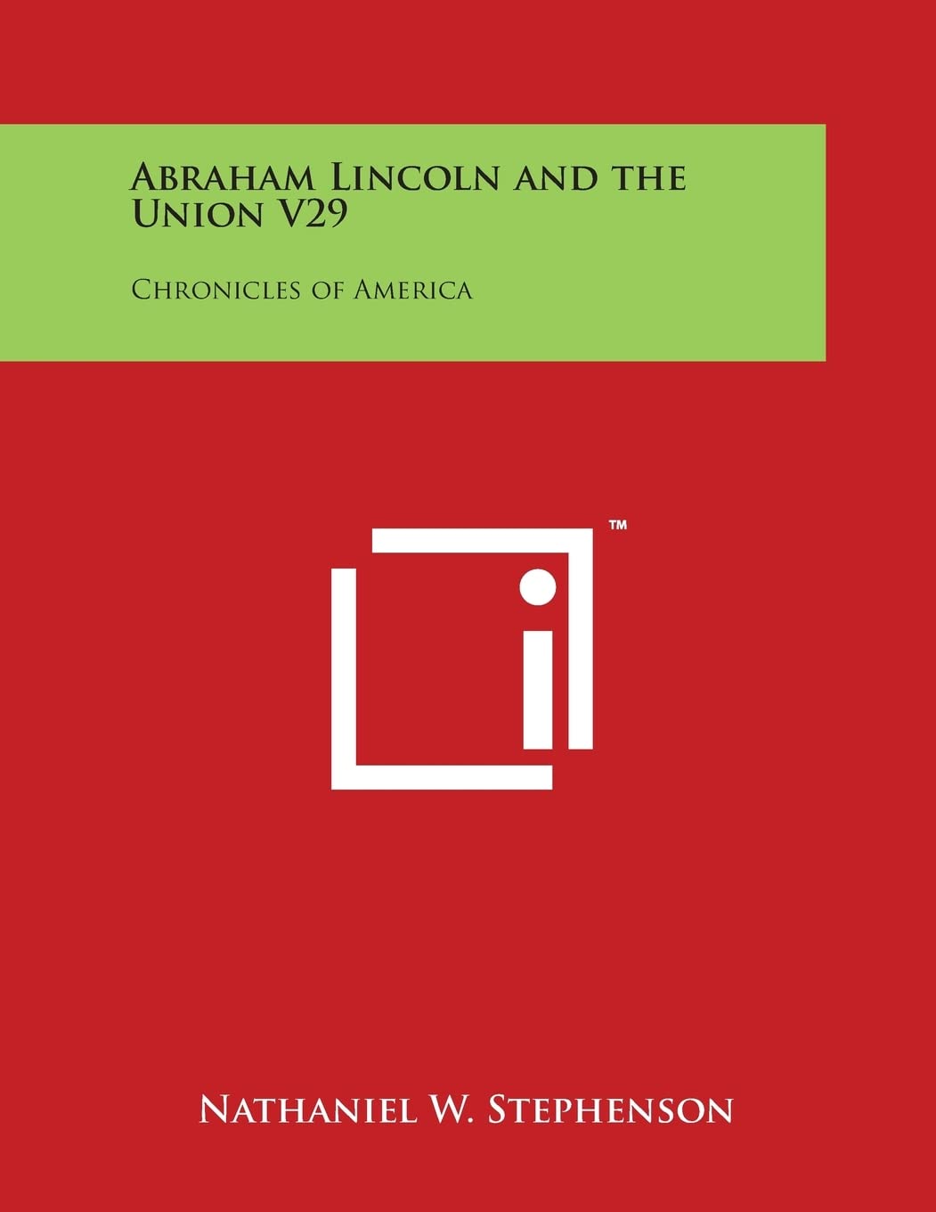 Abraham Lincoln and the Union V29: Chronicles of America Contemporary literature