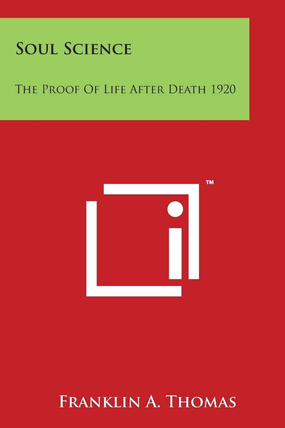 Soul Science: The Proof of Life After Death 1920 Contemporary literature