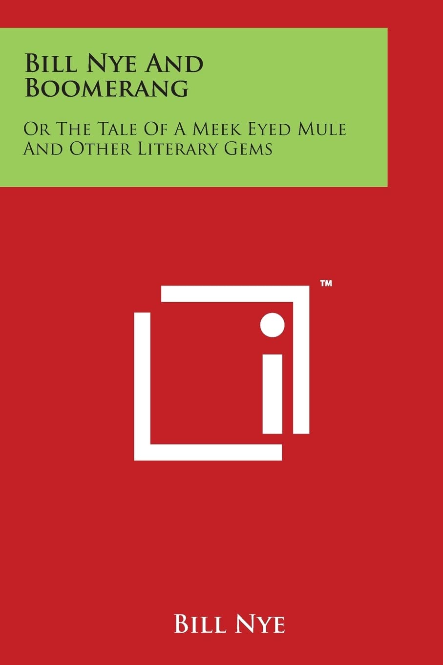 Bill Nye And Boomerang: Or The Tale Of A Meek Eyed Mule And Other Literary Gems Philosophy
