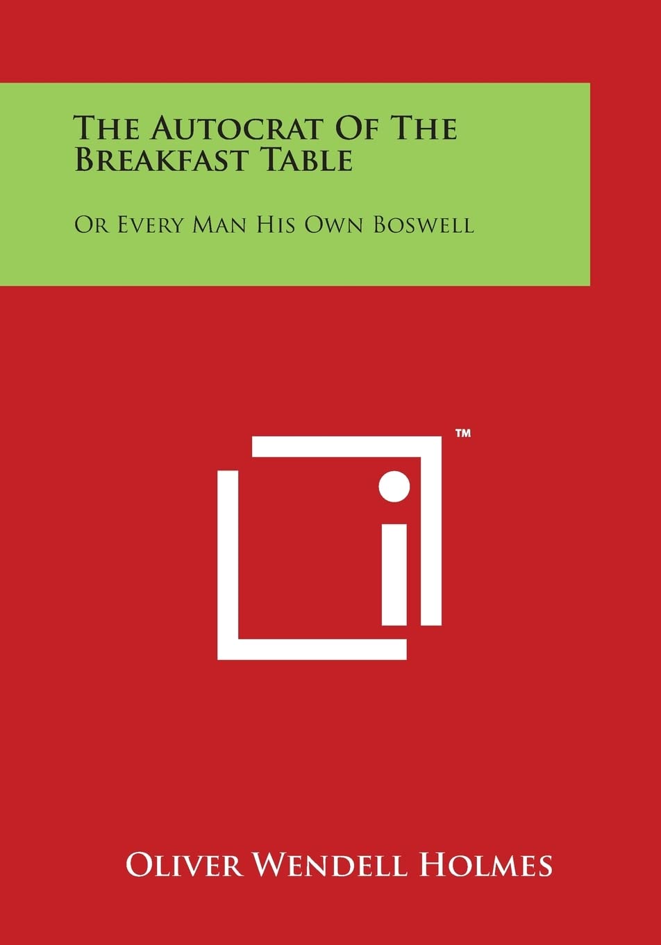 The Autocrat of the Breakfast Table: Or Every Man His Own Boswell Drama
