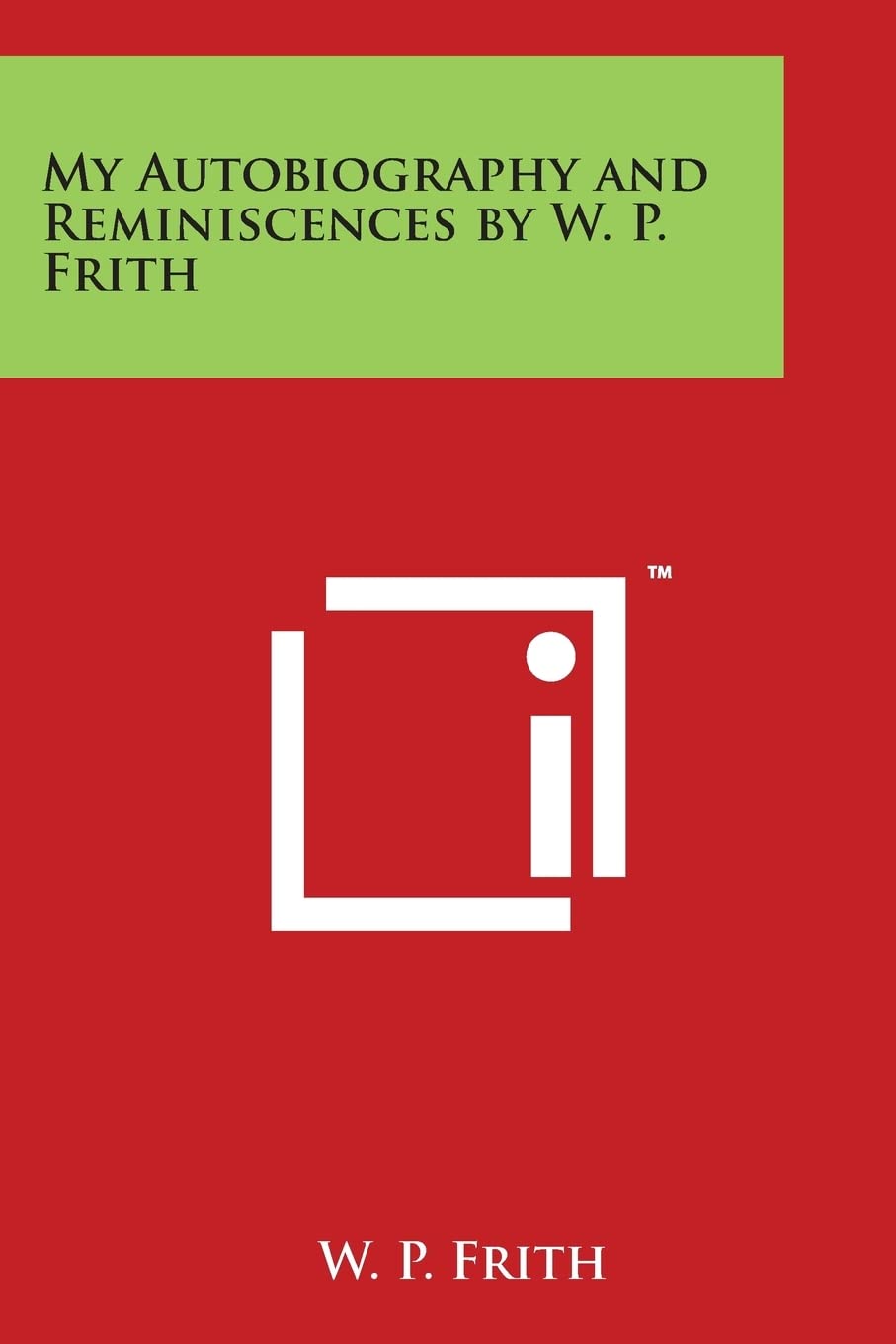 Product Image: My Autobiography and Reminiscences by W. P. Frith