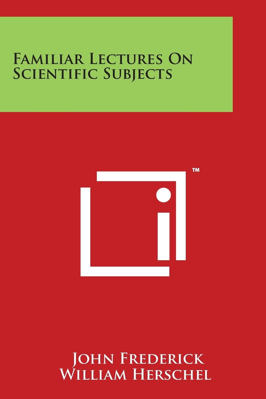 Familiar Lectures on Scientific Subjects Philosophy