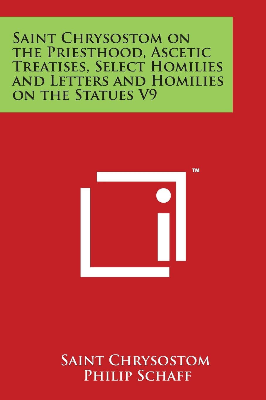 Saint Chrysostom on the Priesthood, Ascetic Treatises, Select Homilies and Letters and Homilies on the Statues V9 Essays & Short Stories