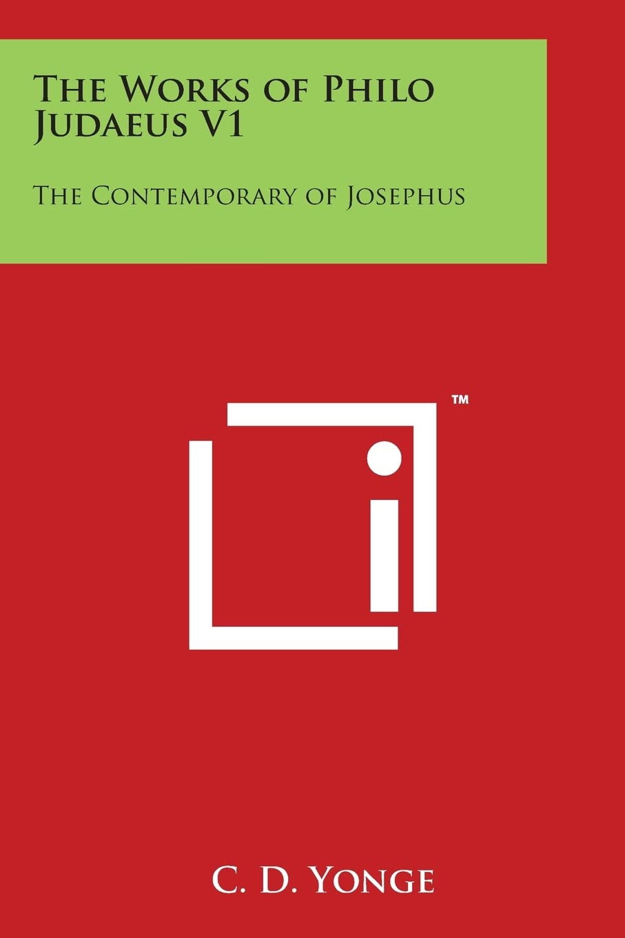 The Works of Philo Judaeus V1: The Contemporary of Josephus Essays & Short Stories