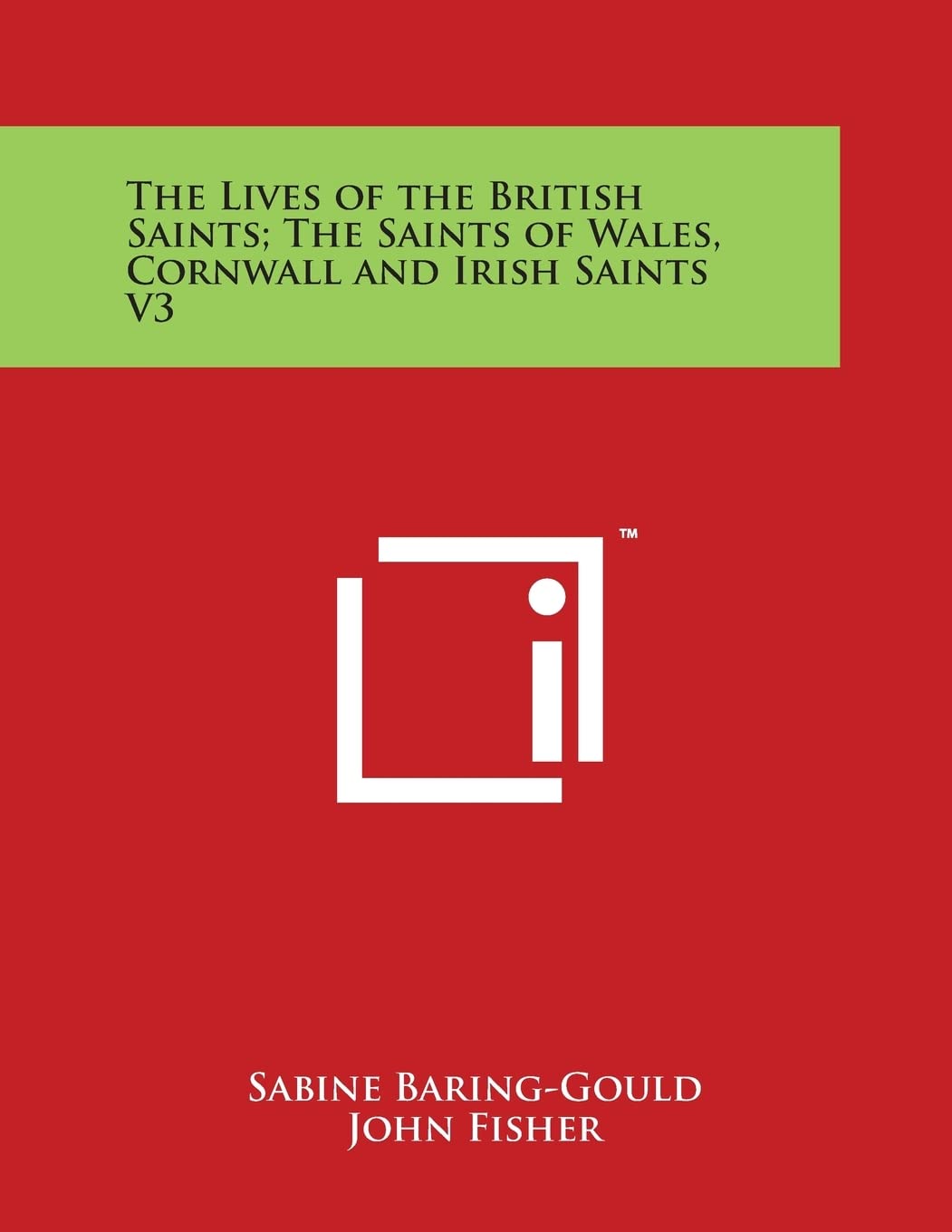 The Lives of the British Saints; The Saints of Wales, Cornwall and Irish Saints V3 Social Sciences