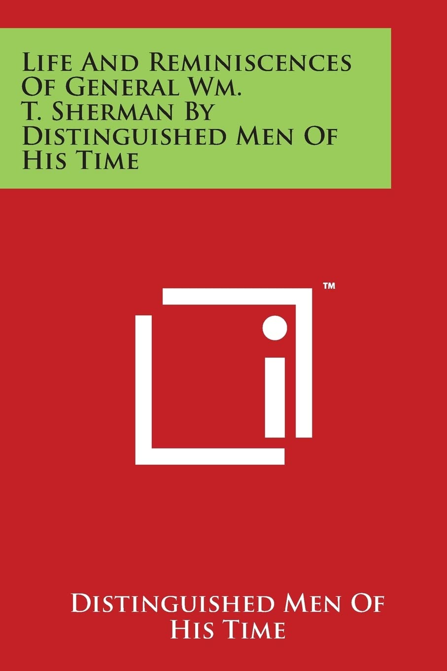 Life And Reminiscences Of General Wm. T. Sherman By Distinguished Men Of His Time Contemporary literature