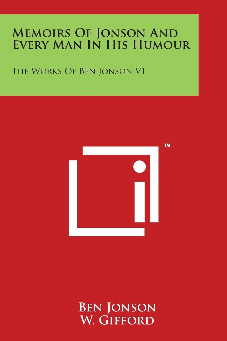 Memoirs Of Jonson And Every Man In His Humour: The Works Of Ben Jonson V1 Essays & Short Stories
