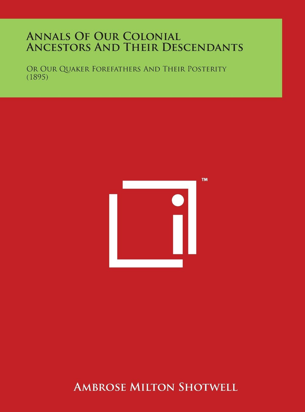 Annals of Our Colonial Ancestors and Their Descendants: Or Our Quaker Forefathers and Their Posterity (1895) Philosophy