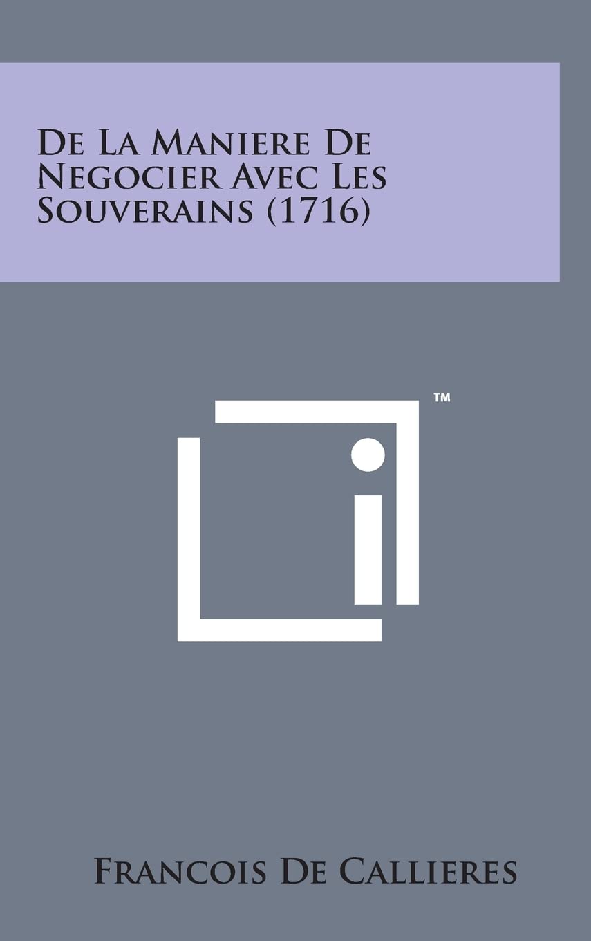 de La Maniere de Negocier Avec Les Souverains (1716) book