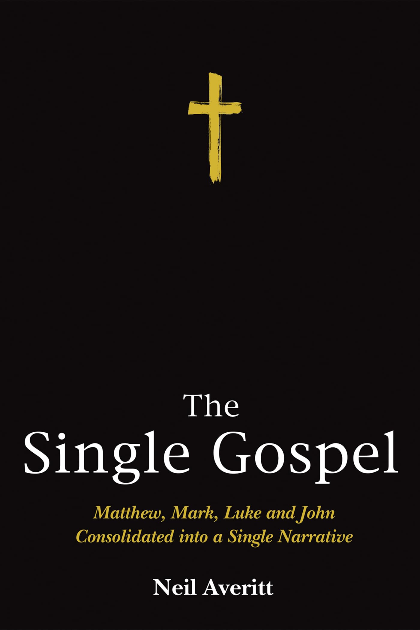 The Single Gospel: Matthew, Mark, Luke and John Consolidated Into a Single Narrative Religion & Esotericism