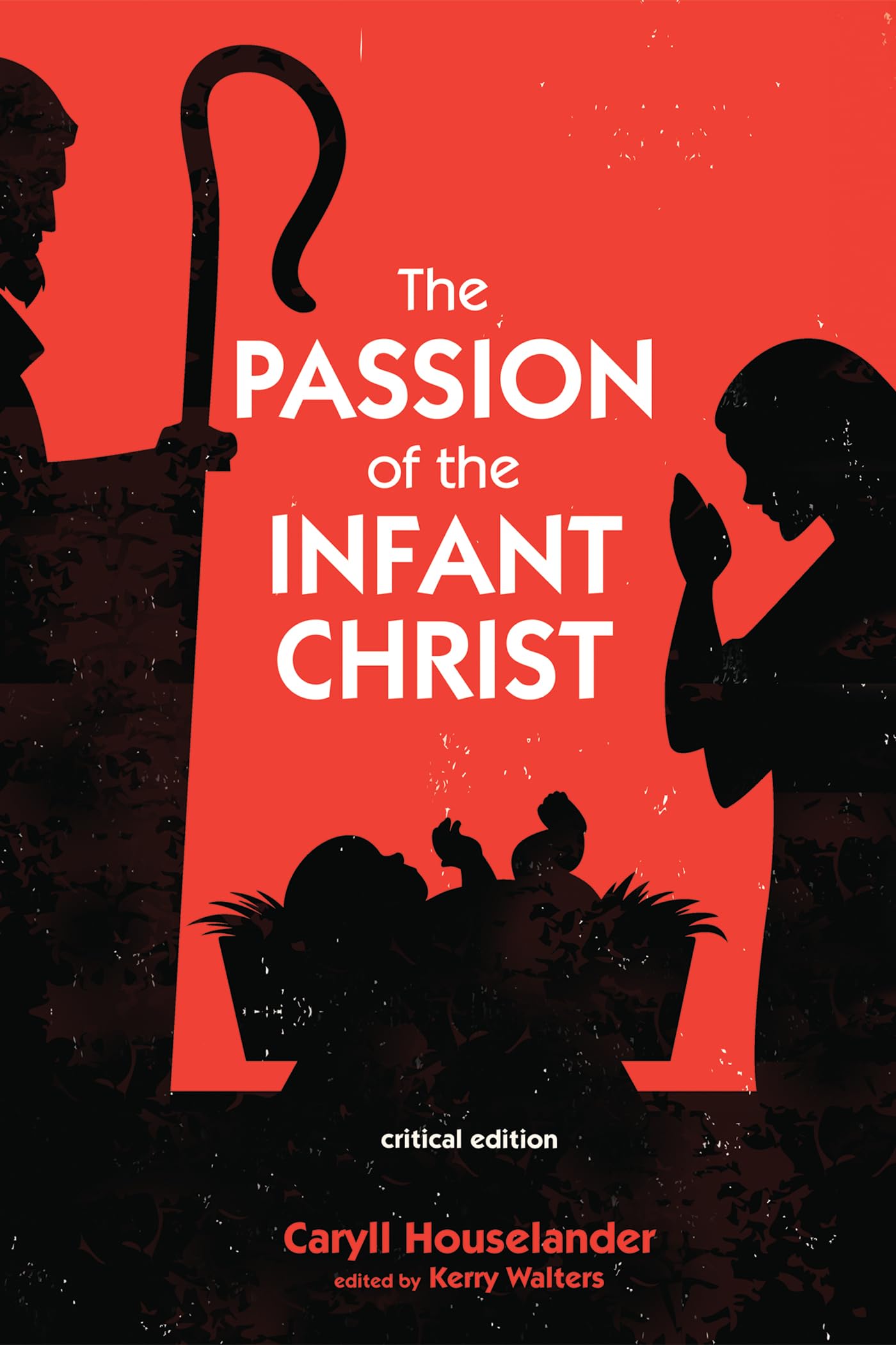 The Passion of the Infant Christ: Critical Edition Religion & Esotericism