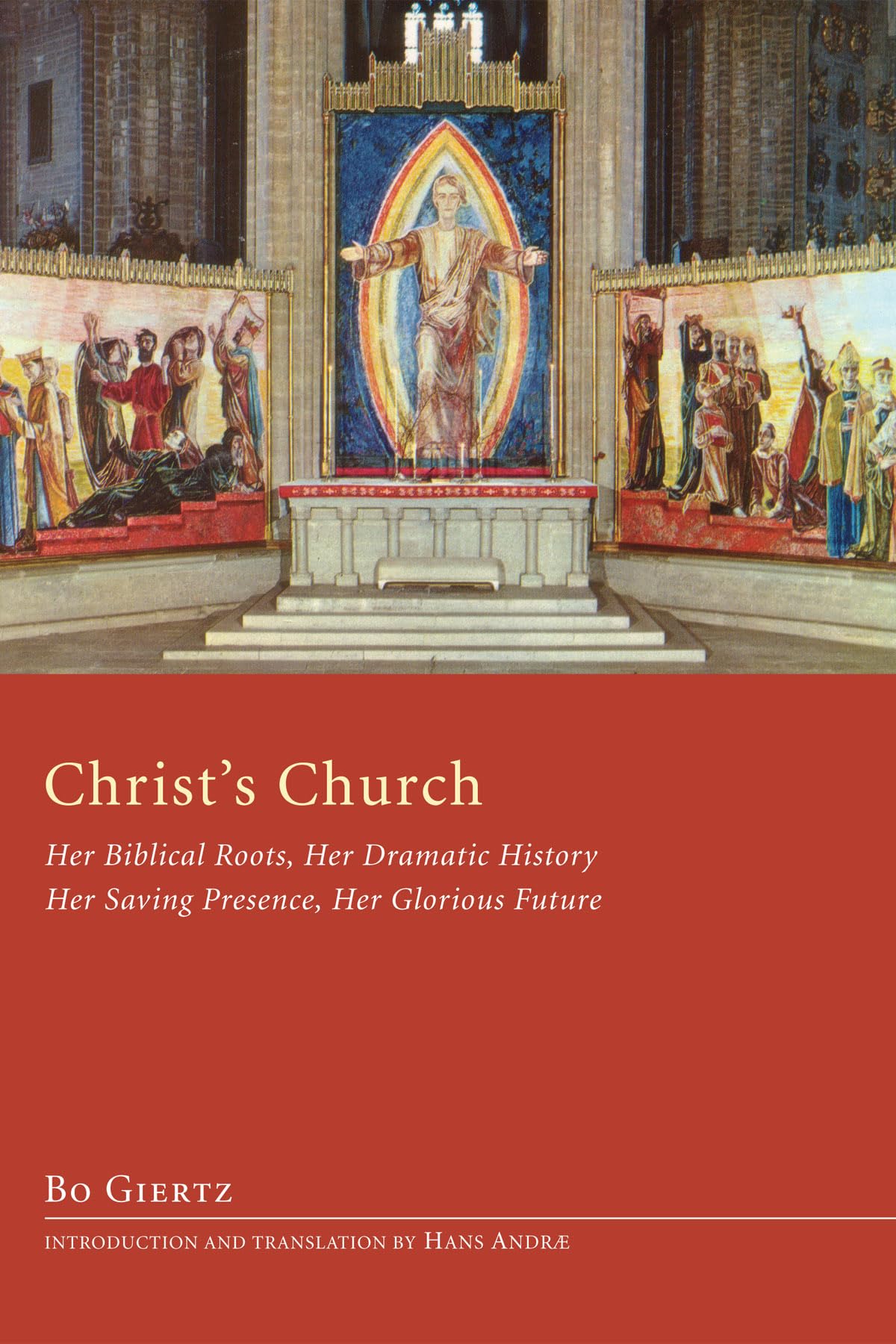 Christ's Church: Her Biblical Roots, Her Dramatic History, Her Saving Presence, Her Glorious Future Religion & Esotericism