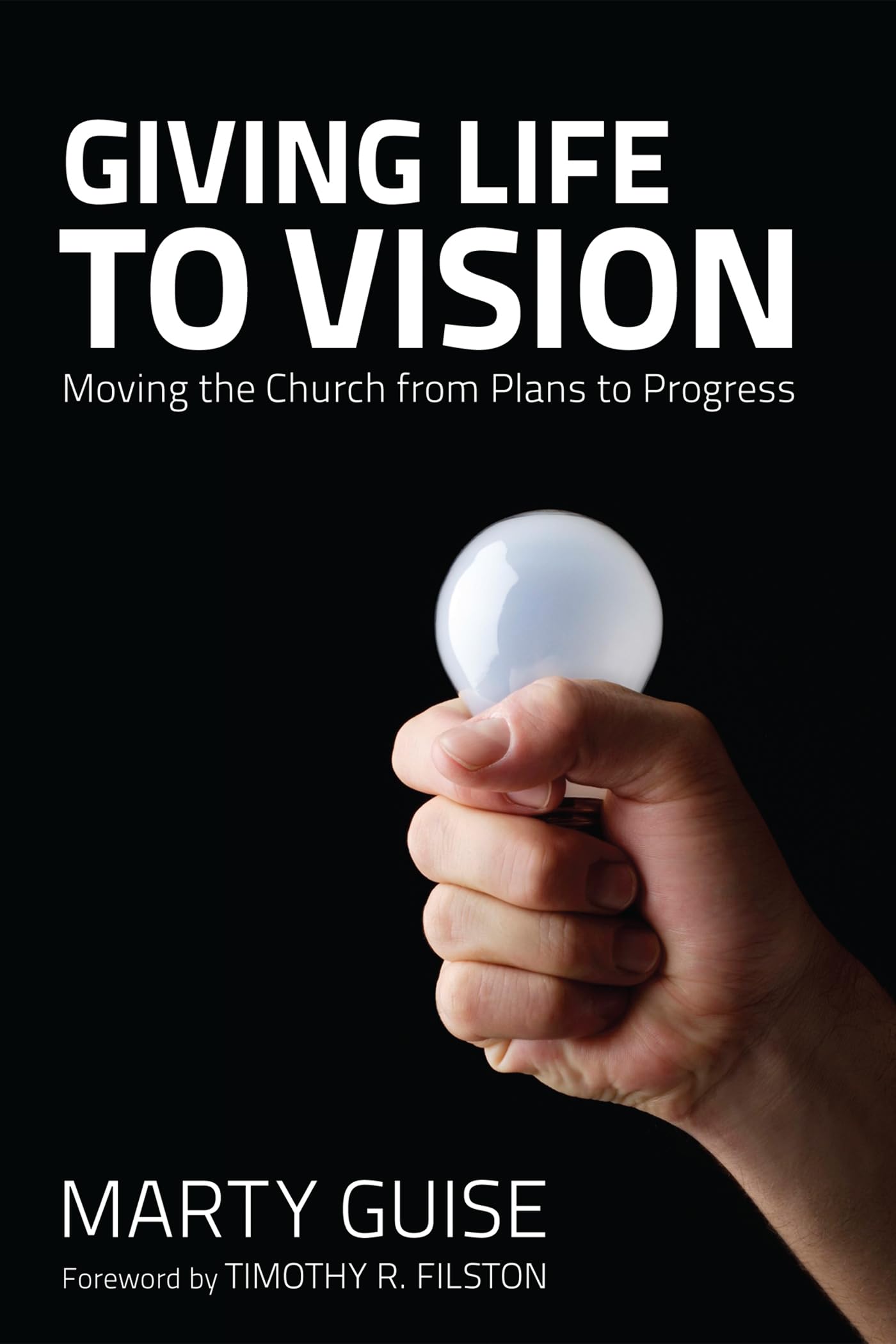 Giving Life to Vision: Moving the Church from Plans to Progress Religion & Esotericism