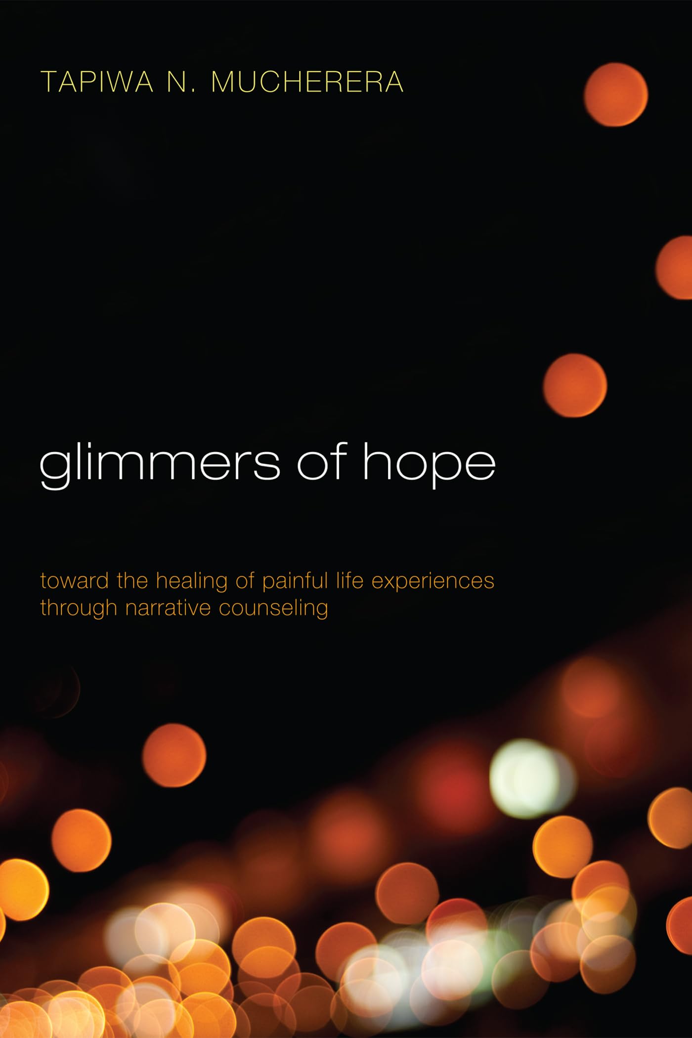 Glimmers of Hope: Toward the Healing of Painful Life Experiences Through Narrative Counseling Religion & Esotericism