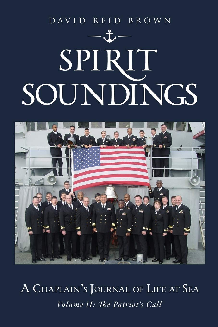 SPIRIT SOUNDINGS Volume II: The Patriot's Call: A Chaplain's Journal of Life At Sea Social Sciences