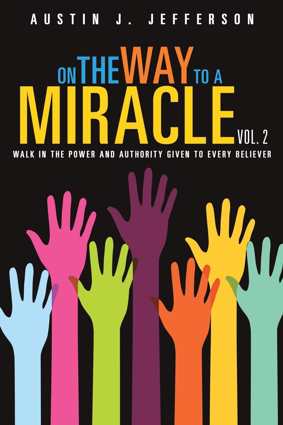 On the Way to a Miracle Vol. 2: Walk in the Power and Authority given to Every Believer (On the Way to a Miracle: Complete Book Series, Band 2) Health, Nutrition & Fitness