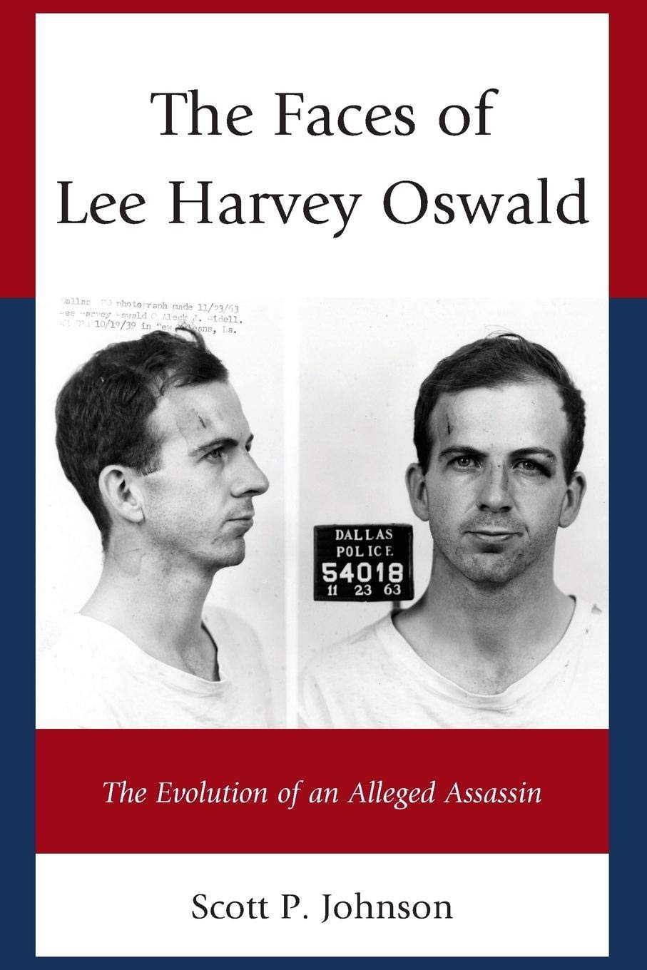 The Faces of Lee Harvey Oswald: The Evolution of an Alleged Assassin Social Sciences