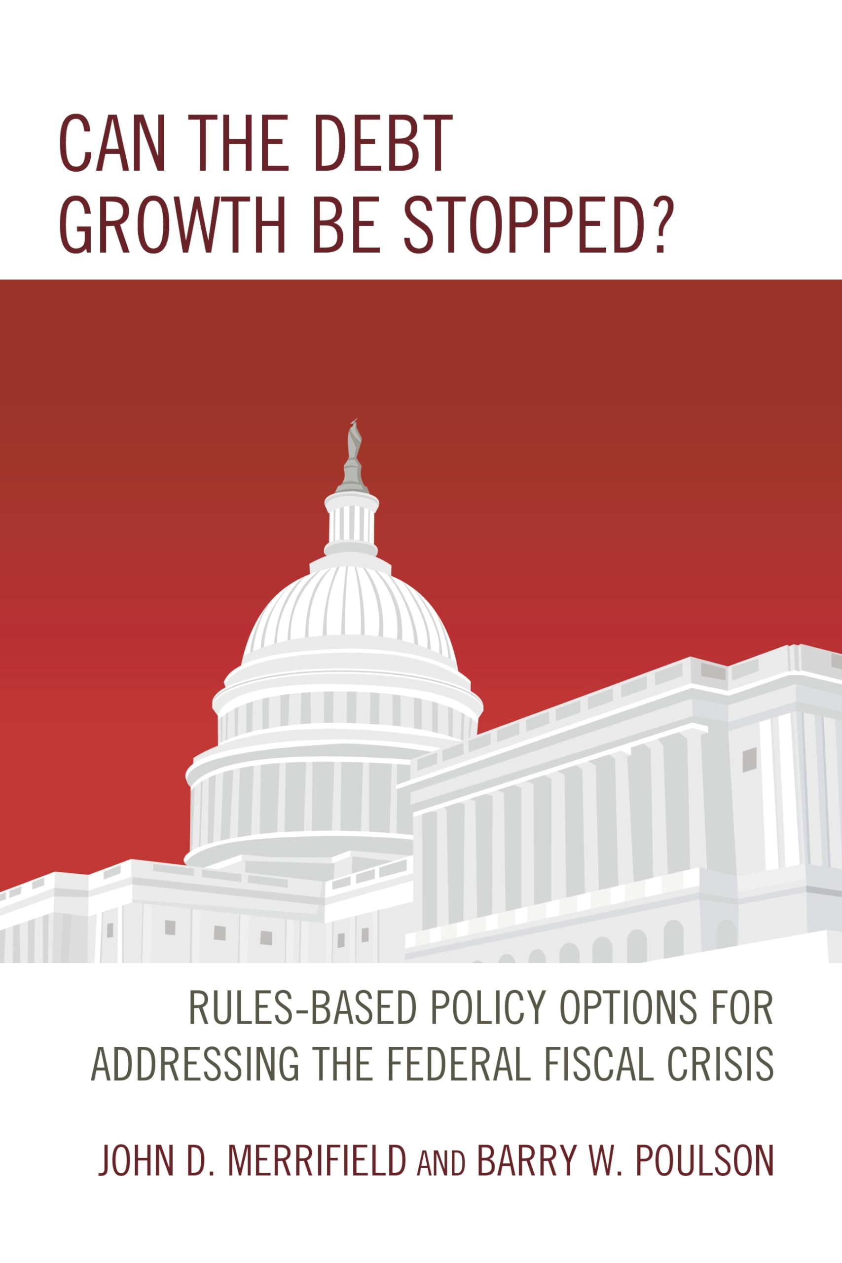 Can the Debt Growth Be Stopped?: Rules-Based Policy Options for Addressing the Federal Fiscal Crisis Law