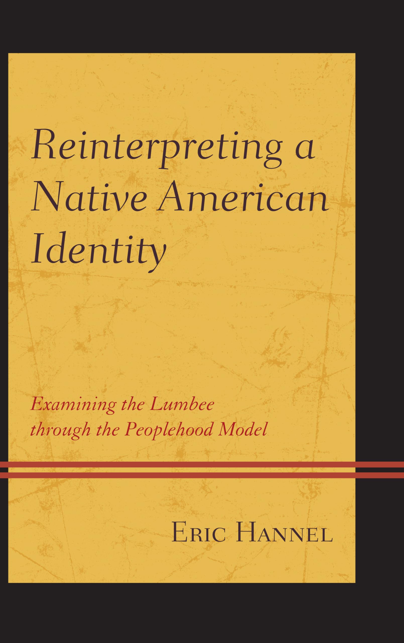 Reinterpreting a Native American Identity: Examining the Lumbee through the Peoplehood Model book