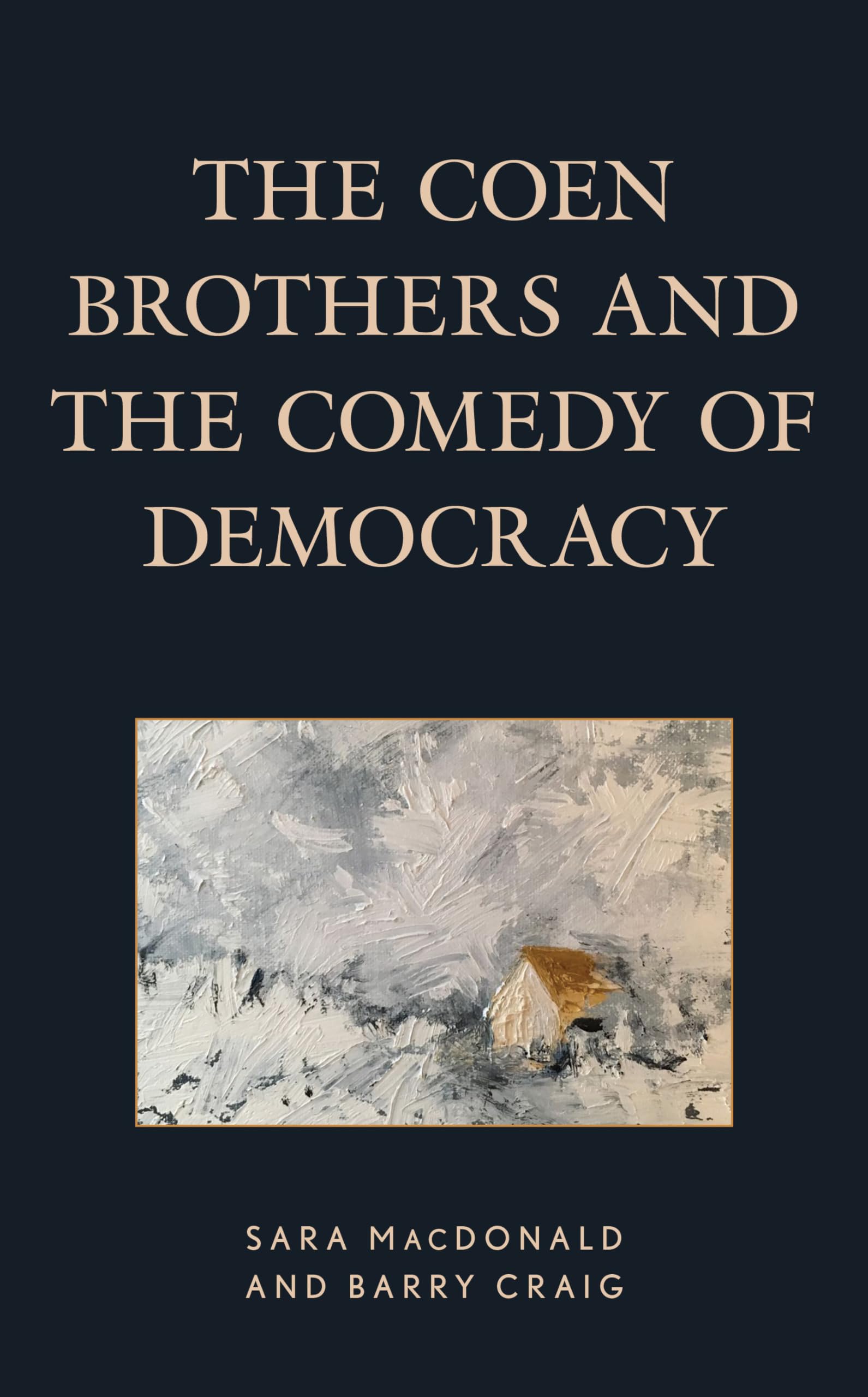 Coen Brothers and the Comedy of Democracy Film, Art & Culture