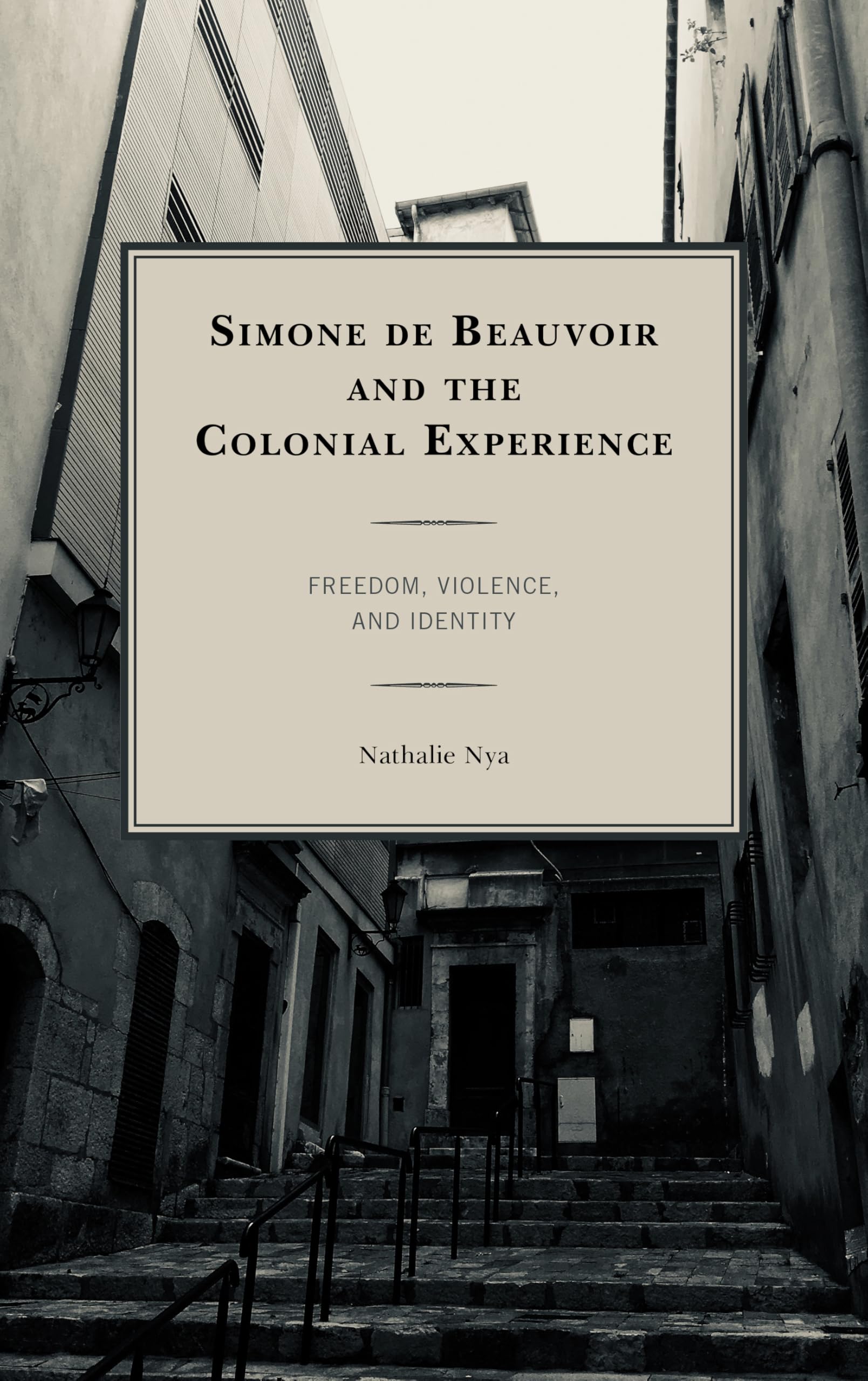Simone de Beauvoir and the Colonial Experience Philosophy