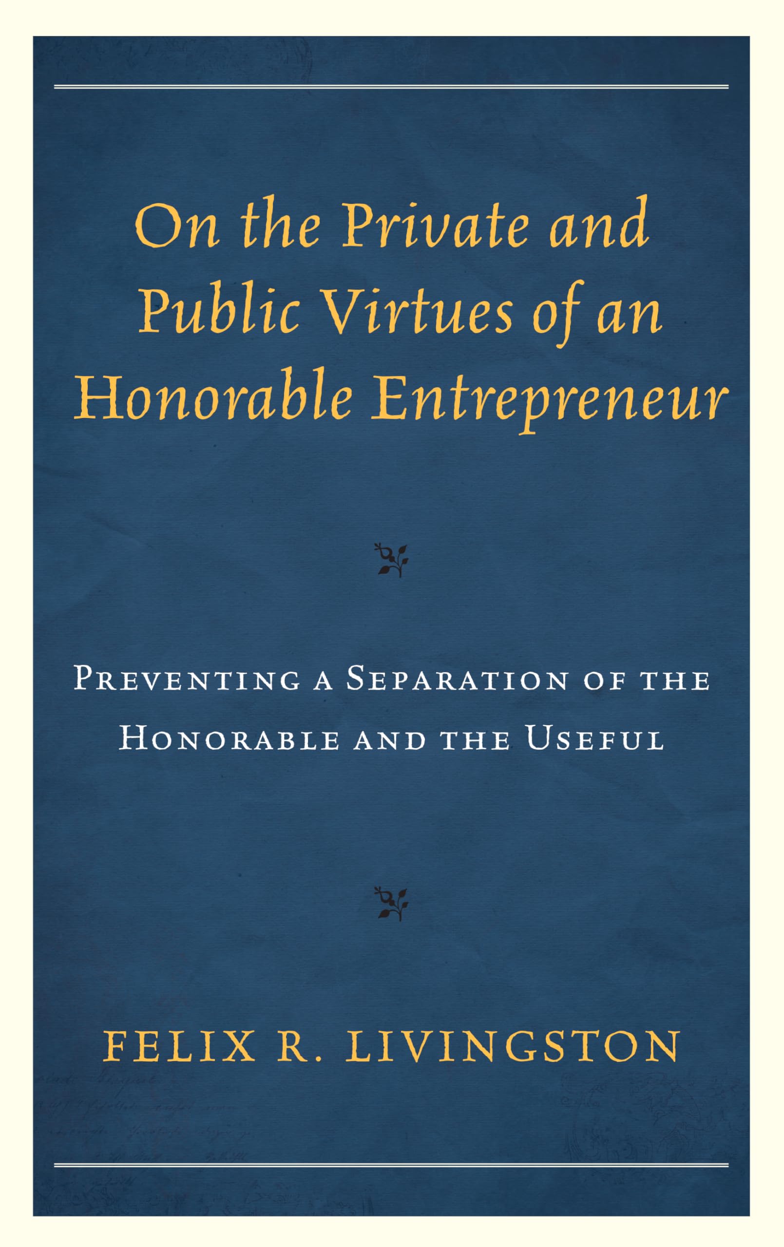 On the Private and Public Virtues of an Honorable Entrepreneur Philosophy