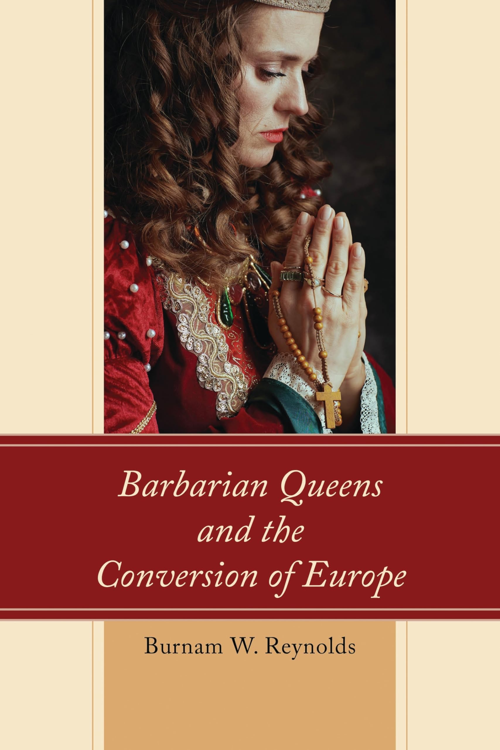 Barbarian Queens and the Conversion of Europe Memories