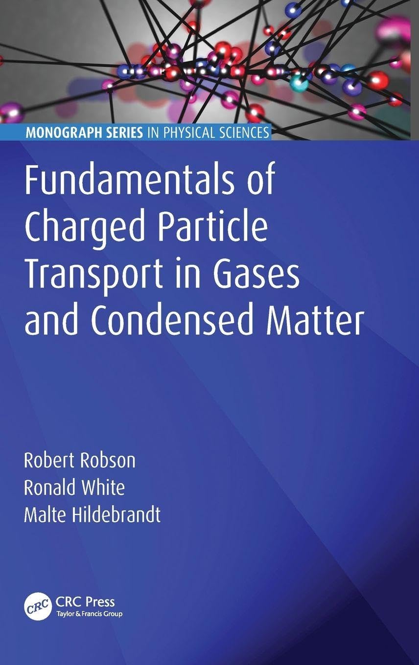 Fundamentals of Charged Particle Transport in Gases and Condensed Matter Business & Technology