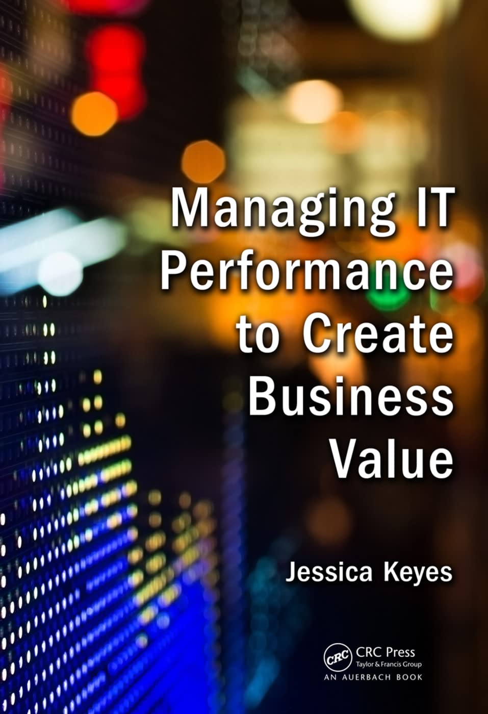 Managing IT Performance to Create Business Value Business, Finance & Career