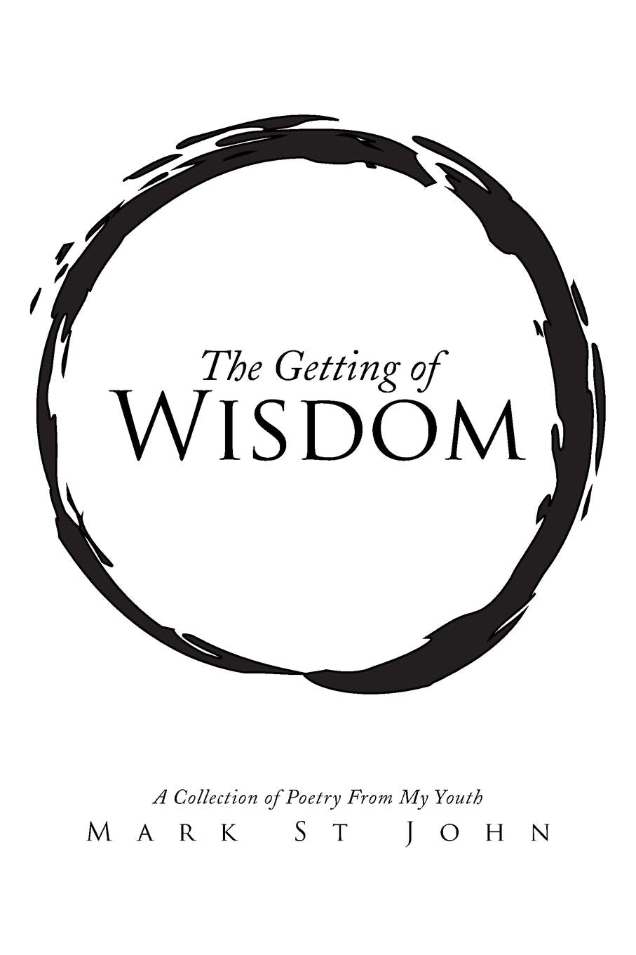 The Getting of Wisdom: A Collection of Poetry From My Youth Poetry