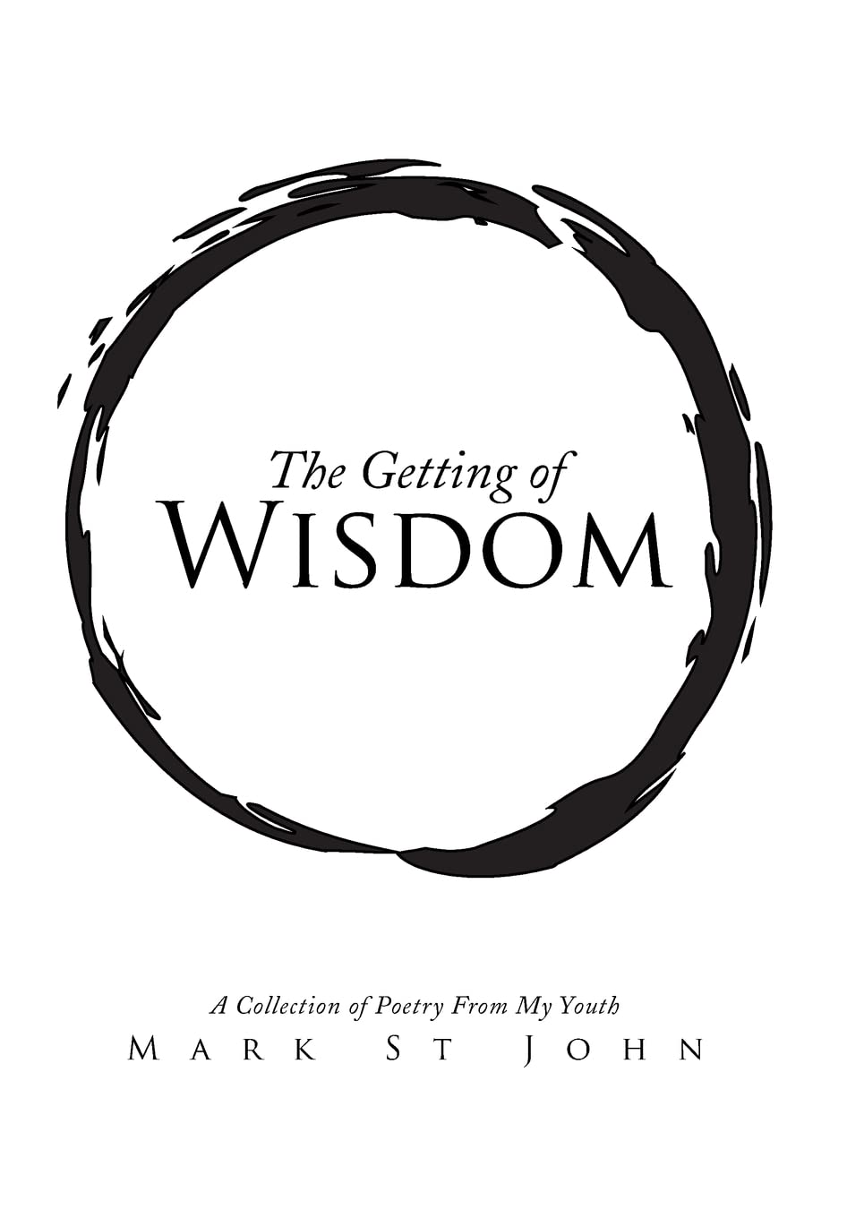 The Getting of Wisdom: A Collection of Poetry from My Youth Poetry