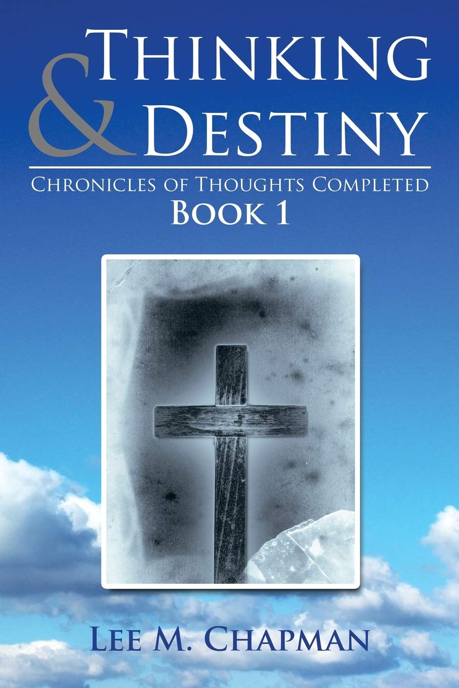 Thinking & Destiny: Chronicles of Thoughts Completed, Book 1 Religion & Esotericism