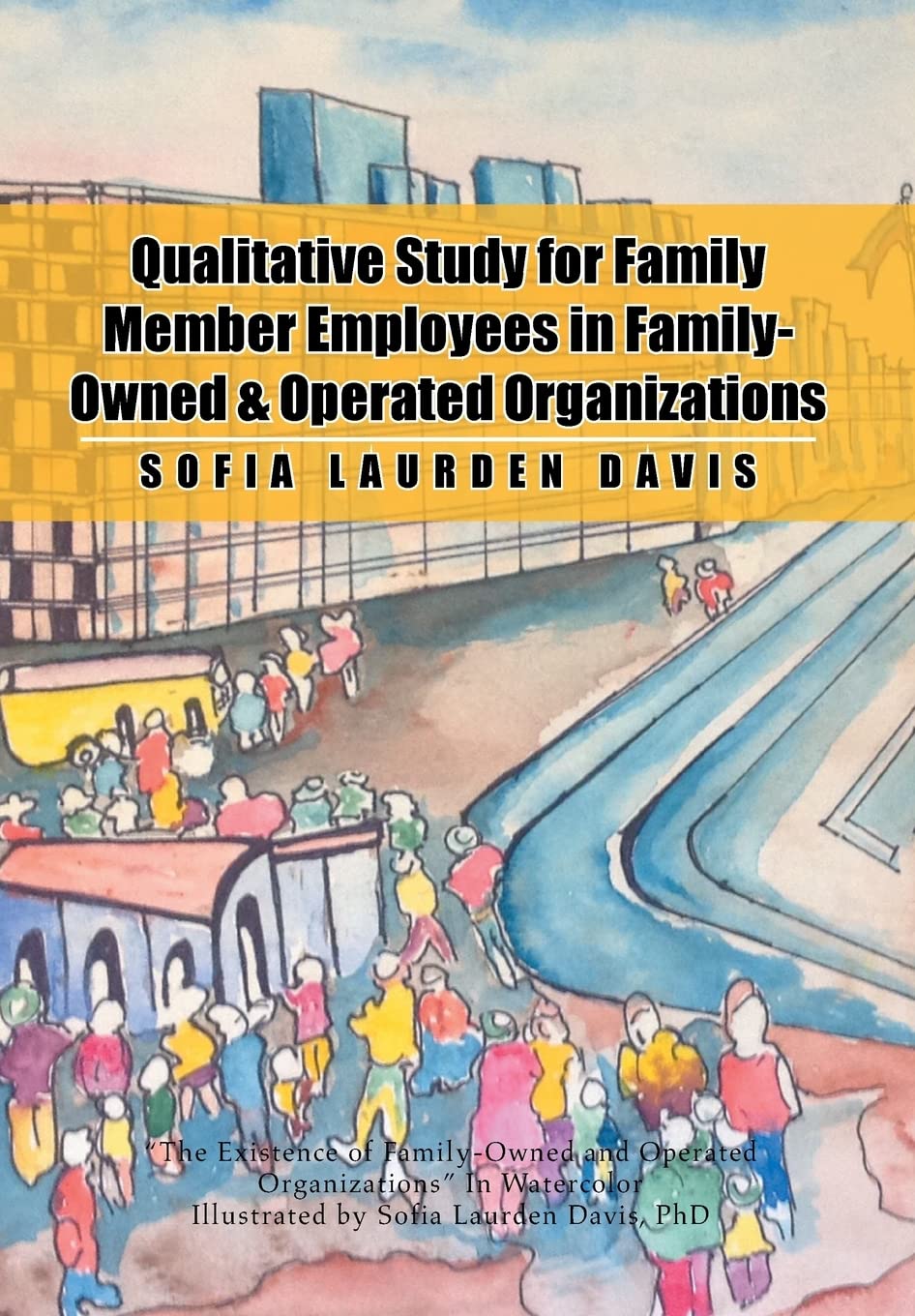 Qualitative Study for Family Member Employees in Family-owned & Operated Organizations Business, Finance & Career