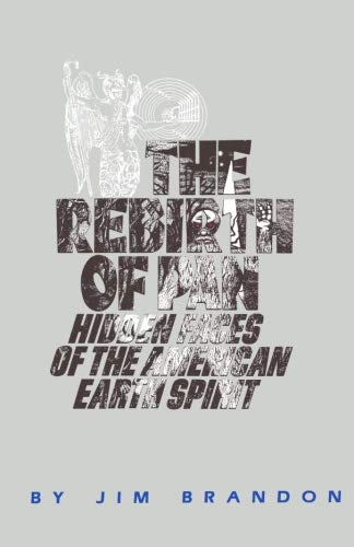 The Rebirth of Pan: Hidden Faces of the American Earth Spirit Religion & Esotericism