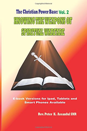 christian Power base: knowing the weapons of spiritual warefare Vol.2 (Christian Power base: Knowing The Holy spirit, Band 1) Religion & Esotericism