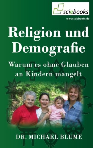 Religion und Demografie: Warum es ohne Glauben an Kindern mangelt Religion & Esotericism
