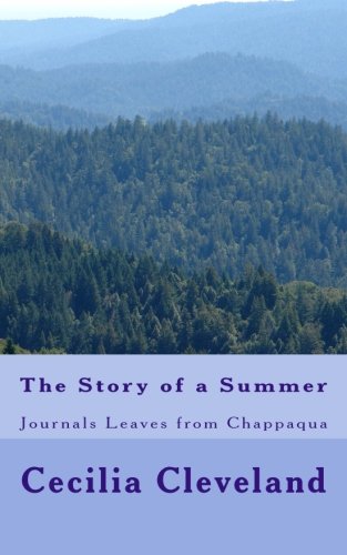 The Story of a Summer: Journals Leaves from Chappaqua Biographies & Memoirs