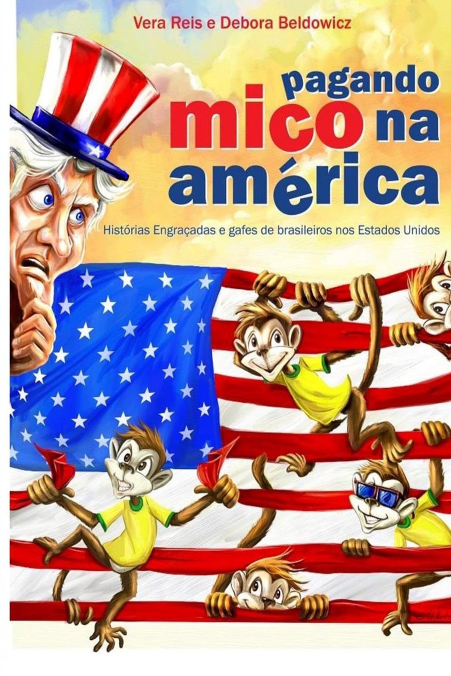 Pagando Mico na America: Historias engracadas e gafes de brasileiros nos Estados Unidos Books