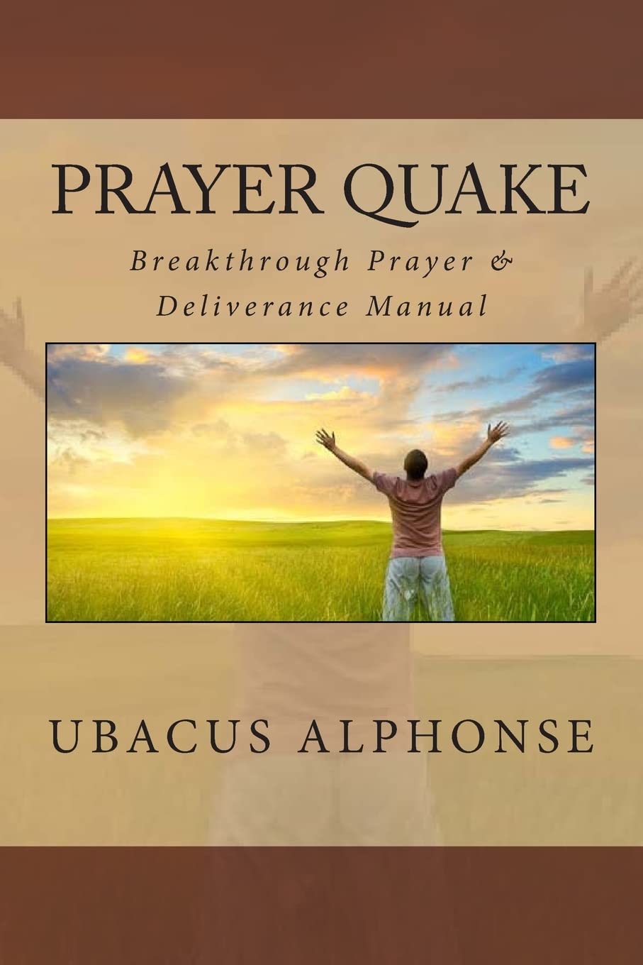 Prayer Quake: Breakthrough Prayer and Deliverance Manual Religion & Esotericism