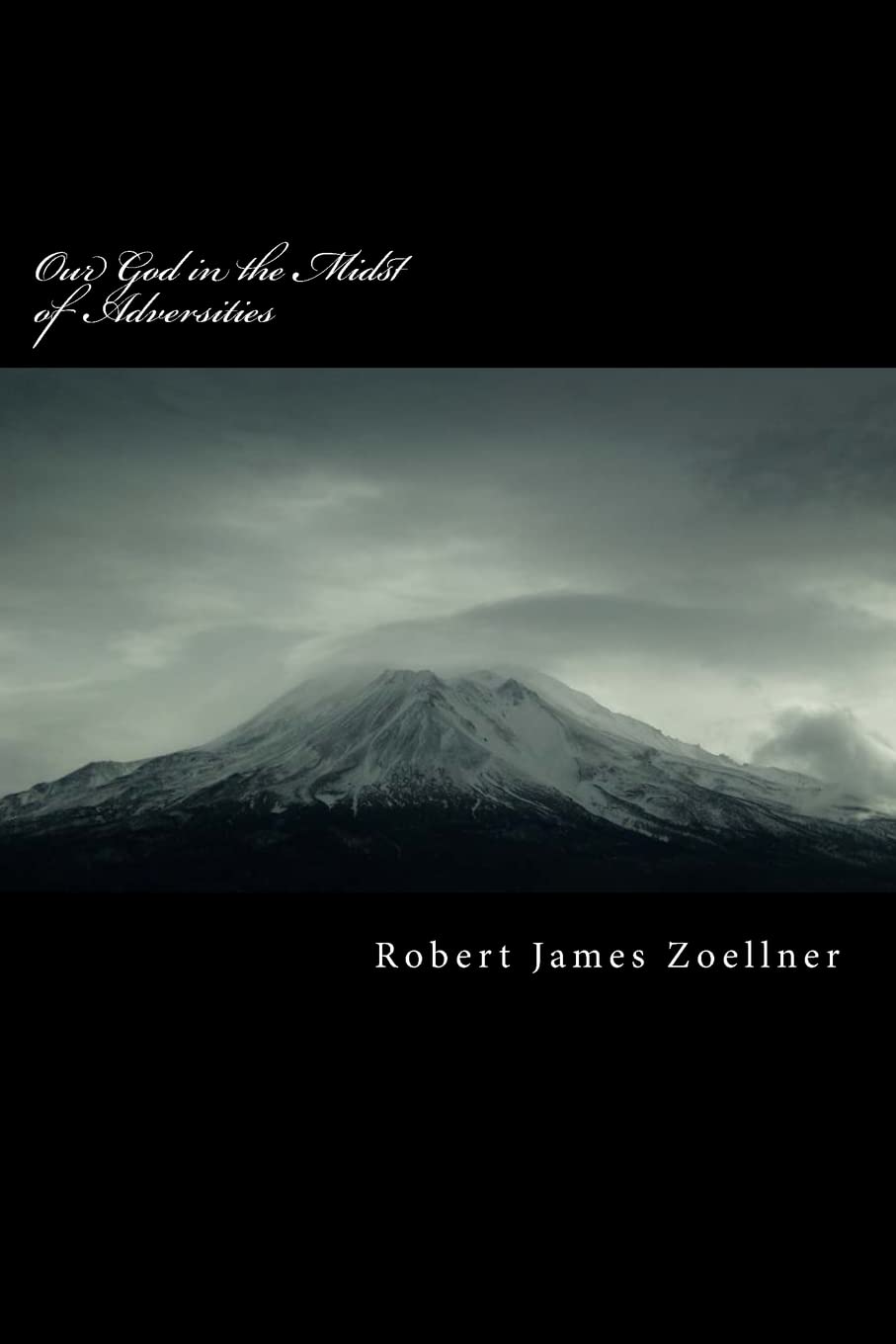 Our God in the Midst of Adversities: My Story of God's Sustenance in my Life, and in the Heroes of the Bible Religion & Esotericism
