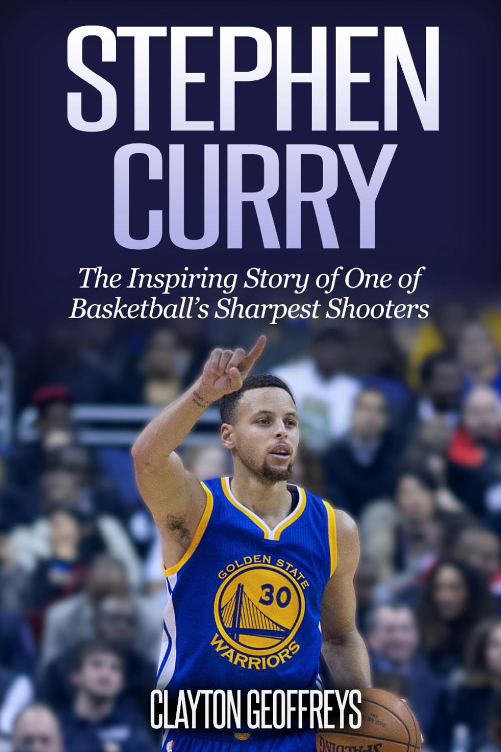 Stephen Curry: The Inspiring Story of One of Basketball's Sharpest Shooters (Basketball Biography Books) Sports Books