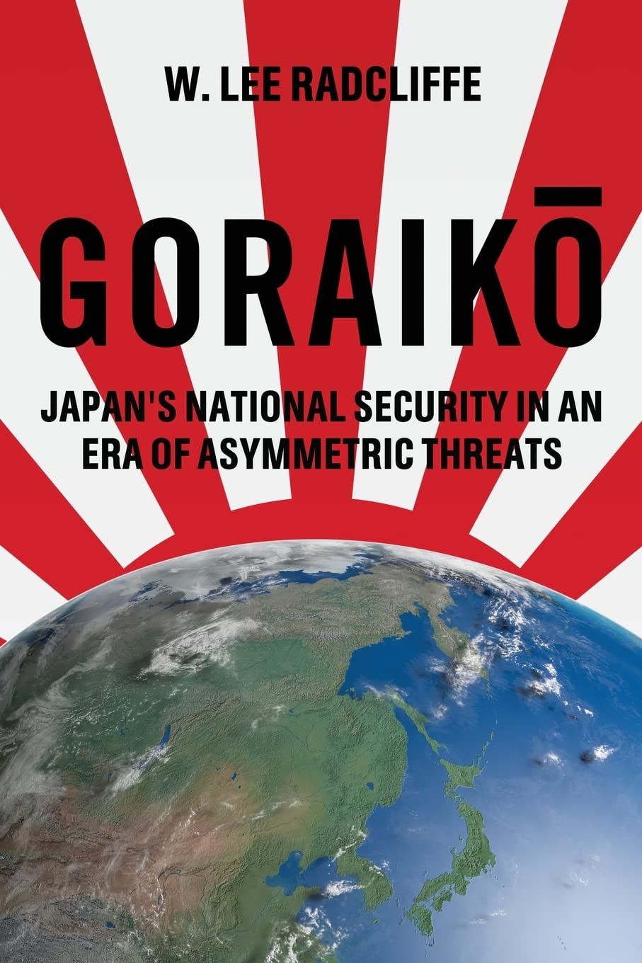 Goraiko: Japan's National Security in an Era of Asymmetric Threats Politics & History