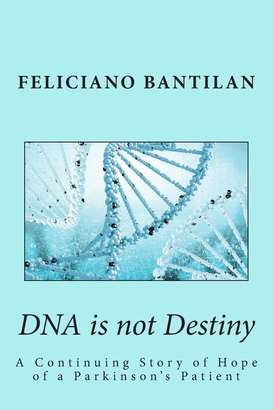 DNA is not Destiny: A Continuing Story of Hope of a Parkinson's Patient Politics & Society Books