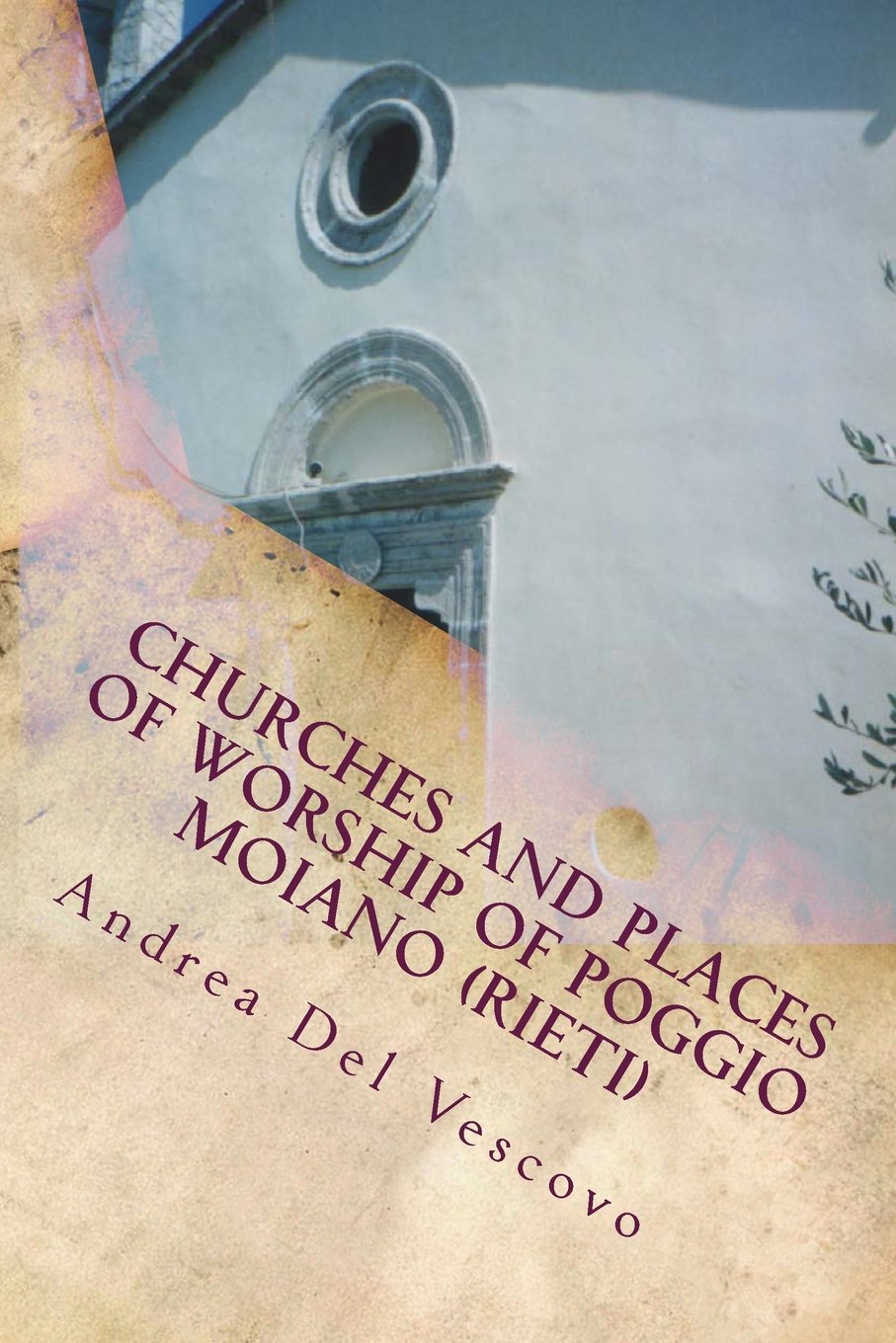 Churches and places of worship of Poggio Moiano (Rieti): English version Travel Books