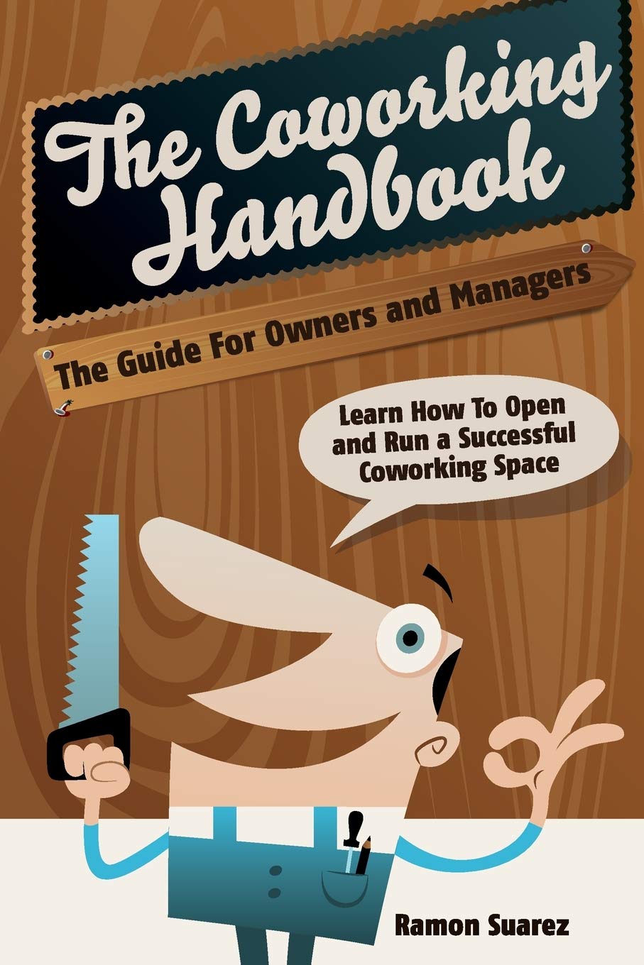 The Coworking Handbook: Learn How To Create and Manage a Succesful Coworking Space Business, Finance & Career