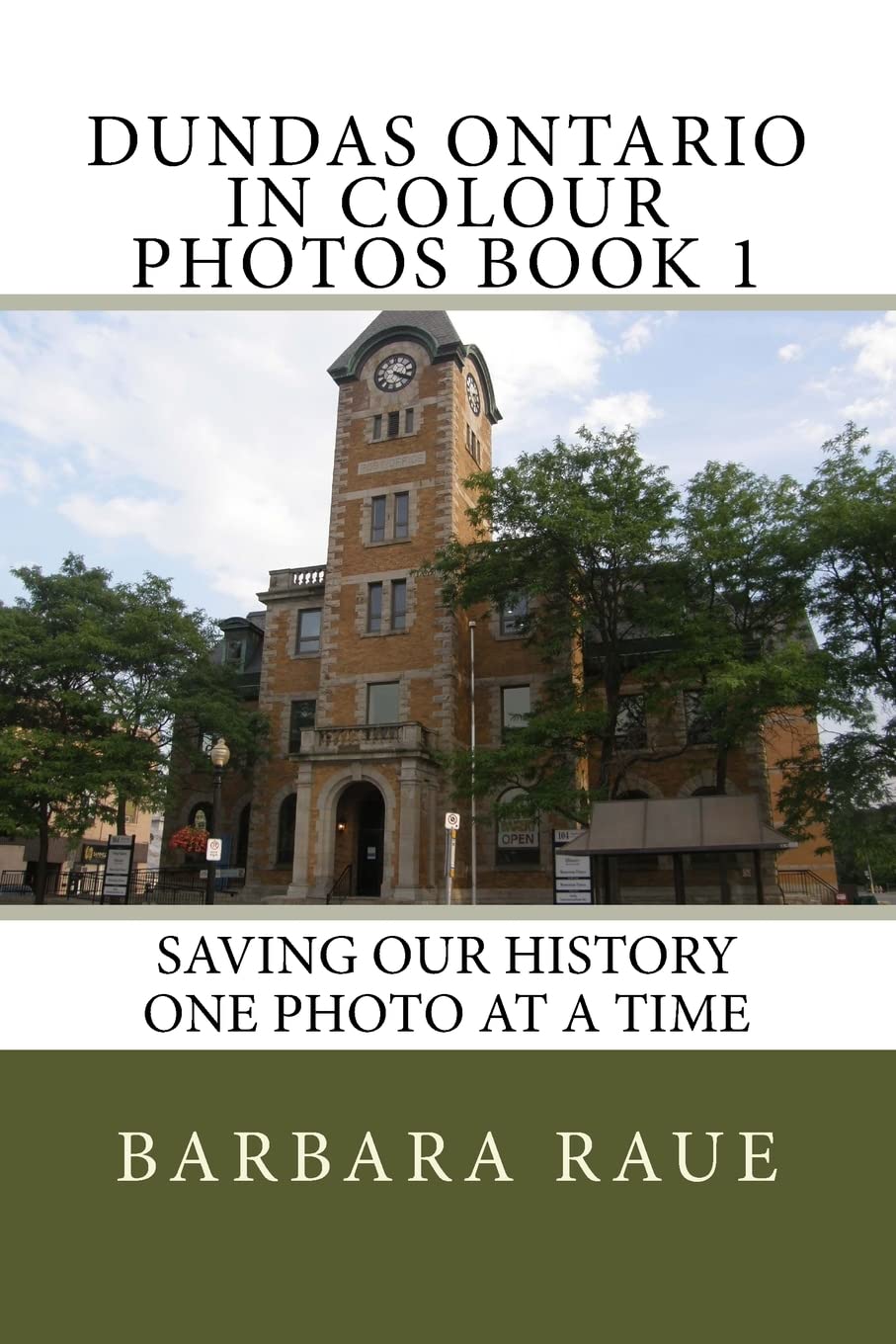 Dundas Ontario in Colour Photos Book 1: Saving Our History One Photo at a Time (Cruising Ontario, Band 53) Arts & Music