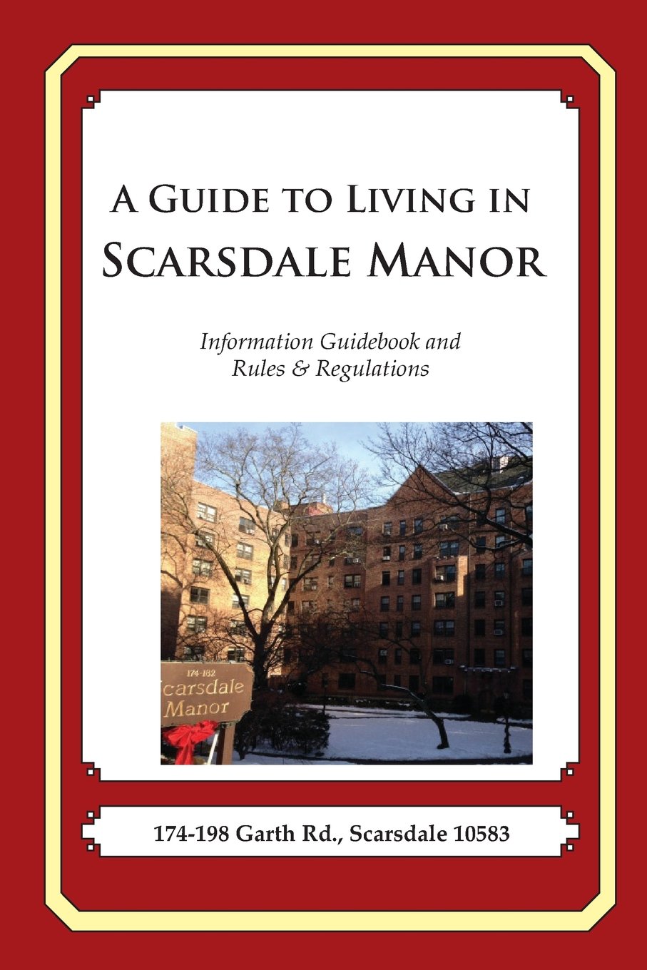 A Guide to Living in Scarsdale Manor: Information Guidebook and Rules & Regulations Home & Household