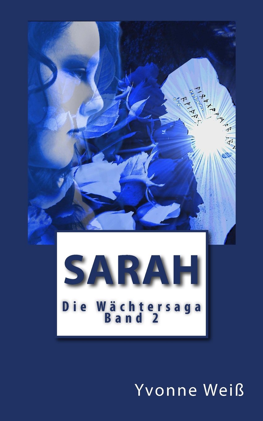 Sarah: Die Wächtersaga Buch 2 (Die Wächtersaga - Romantic Fantasy, Band 2) Urban Fantasy