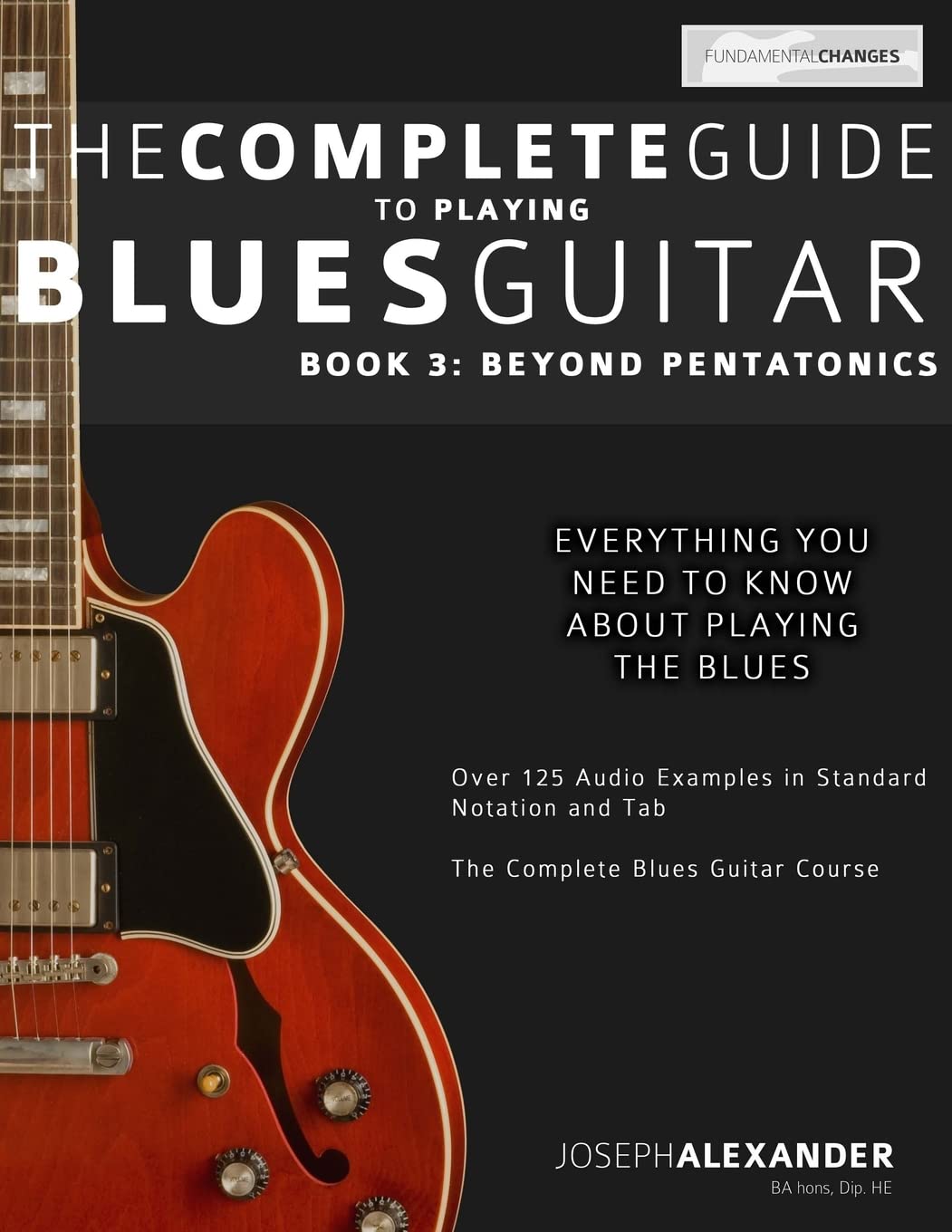 The Complete Guide to Playing Blues Guitar: Book Three - Beyond Pentatonics (Learn How to Play Blues Guitar, Band 3) Arts & Music