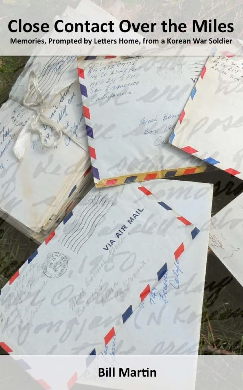 Close Contact Over the Miles: Memories, Prompted by Letters Home, from a Korean War Soldier Memories